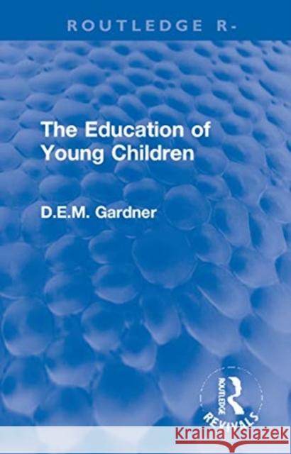 The Education of Young Children D. E. M. Gardner 9780367773632 Routledge