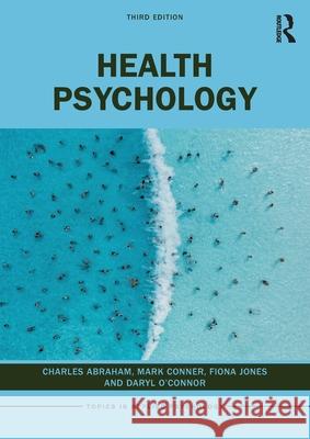 Health Psychology Charles Abraham Mark Conner Fiona Jones 9780367773816 Routledge