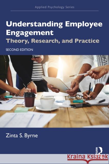 Understanding Employee Engagement: Theory, Research, and Practice Zinta S. Byrne 9780367773878