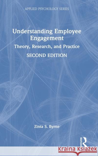 Understanding Employee Engagement: Theory, Research, and Practice Zinta S. Byrne 9780367773885