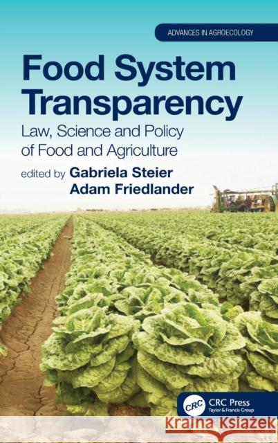 Food System Transparency: Law, Science and Policy of Food and Agriculture Gabriela Steier Adam Friedlander 9780367774127 CRC Press