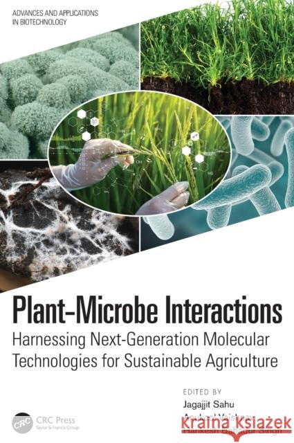 Plant-Microbe Interactions: Harnessing Next-Generation Molecular Technologies for Sustainable Agriculture Jagajjit Sahu Anukool Vaishnav Harikesh Bahadu 9780367774424 CRC Press