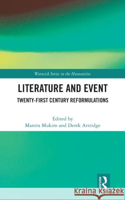 Literature and Event: Twenty-First Century Reformulations Mantra Mukim Derek Attridge 9780367774547 Routledge