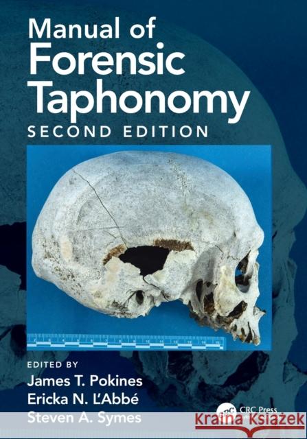 Manual of Forensic Taphonomy James T. Pokines Steven A. Symes Ericka N. L'Abbe 9780367774592 CRC Press