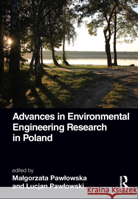 Advances in Environmental Engineering Research in Poland Malgorzata Pawlowska Lucjan Pawlowski 9780367774943