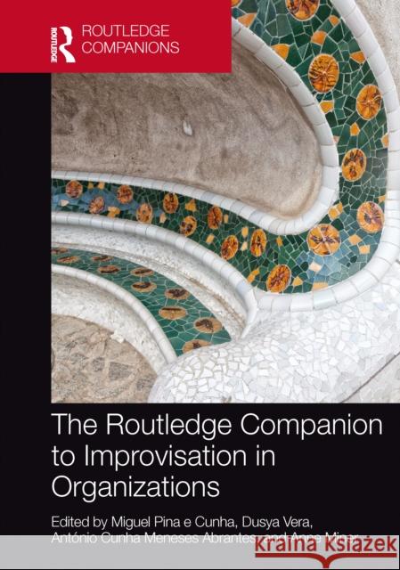 The Routledge Companion to Improvisation in Organizations Miguel Pin Dusya Vera Ant?nio Cunh 9780367775193 Routledge