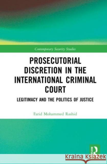 Prosecutorial Discretion in the International Criminal Court Farid Mohammed Rashid 9780367776152 Taylor & Francis Ltd