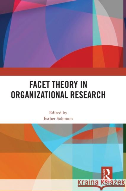 Facet Theory in Organizational Research Esther Solomon 9780367776275 Routledge