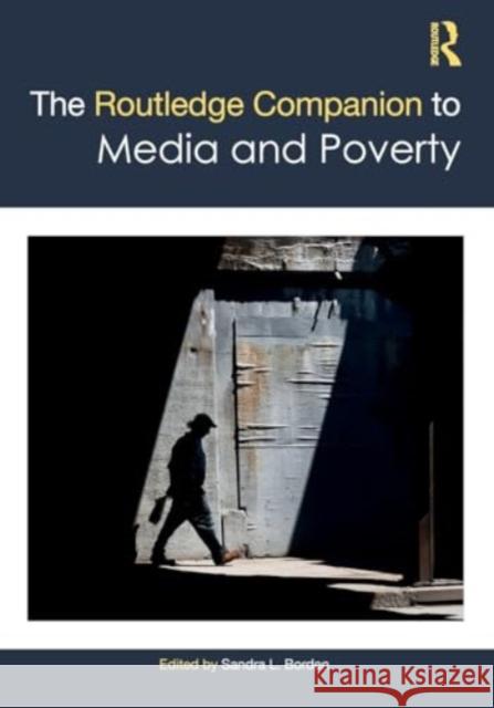 The Routledge Companion to Media and Poverty Sandra L. Borden 9780367776343 Routledge