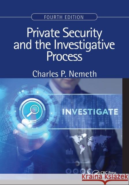 Private Security and the Investigative Process Nemeth, Charles P. 9780367776527 CRC Press