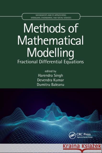 Methods of Mathematical Modelling: Fractional Differential Equations Harendra Singh Devendra Kumar Dumitru Baleanu 9780367776558 CRC Press