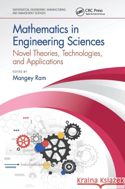 Mathematics in Engineering Sciences: Novel Theories, Technologies, and Applications Mangey Ram 9780367776640 CRC Press