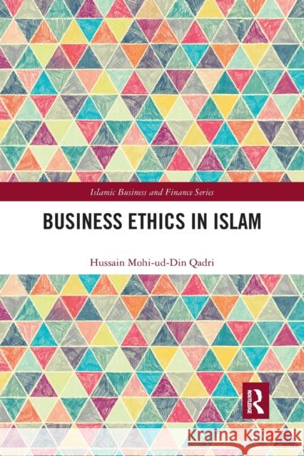 Business Ethics in Islam Hussain Qadri 9780367776794 Routledge