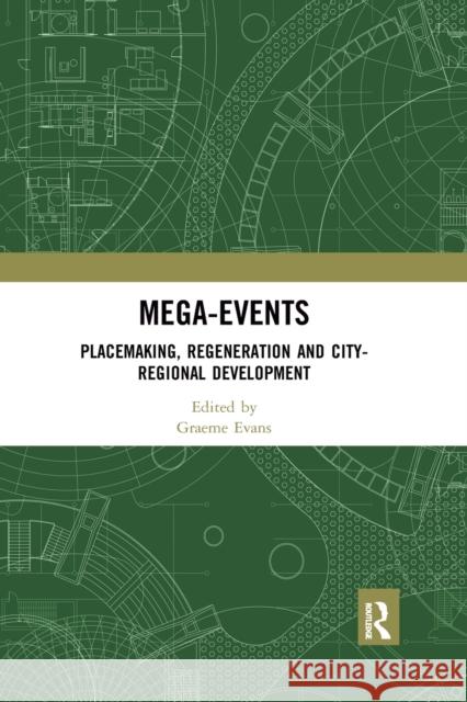 Mega-Events: Placemaking, Regeneration and City-Regional Development Graeme Evans 9780367777104 Routledge