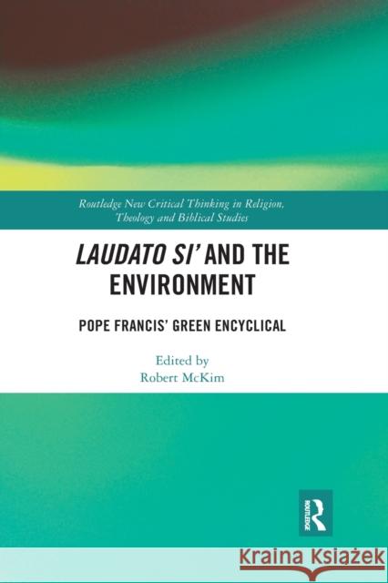 Laudato Si' and the Environment: Pope Francis' Green Encyclical McKim, Robert 9780367777210