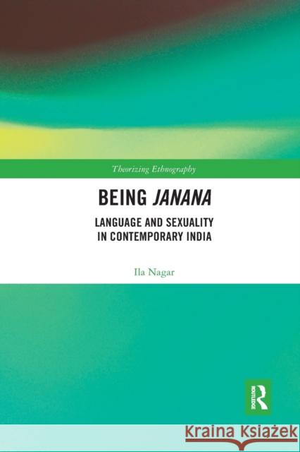 Being Janana: Language and Sexuality in Contemporary India Ila Nagar 9780367777265 Routledge