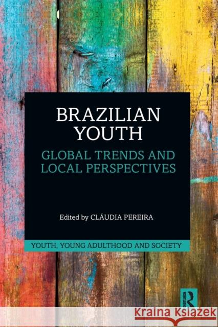 Brazilian Youth: Global Trends and Local Perspectives Cl Pereira 9780367777289 Routledge