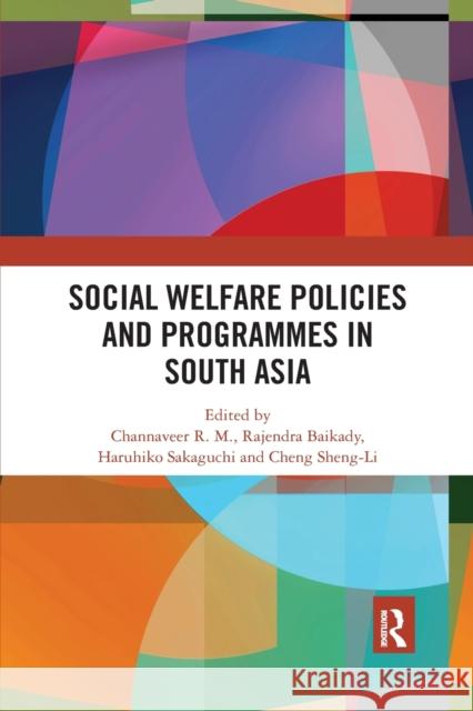 Social Welfare Policies and Programmes in South Asia Channaveer R Rajendra Baikady Haruhiko Sakaguchi 9780367777326
