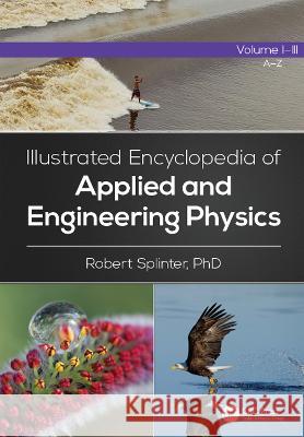 Illustrated Encyclopedia of Applied and Engineering Physics, Three-Volume Set Robert Splinter 9780367777869