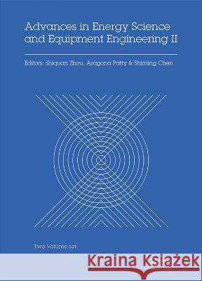 Advances in Energy Science and Equipment Engineering II: Proceedings of the 2nd International Conference on Energy Equipment Science and Engineering ( Shiquan Zhou Aragona Patty Shiming Chen 9780367778002 CRC Press