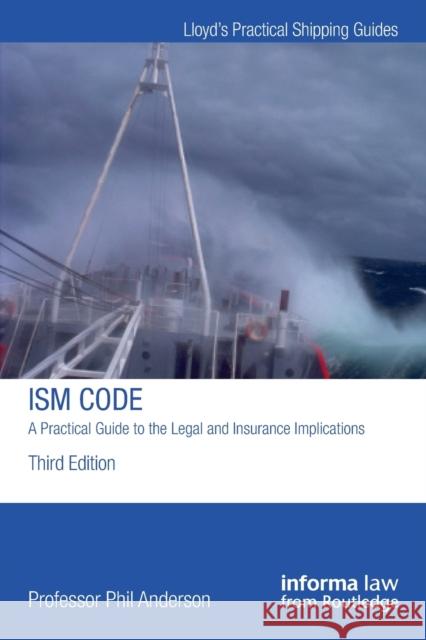 The Ism Code: A Practical Guide to the Legal and Insurance Implications: A Practical Guide to the Legal and Insurance Implications Anderson, Phil 9780367778033 Informa Law from Routledge