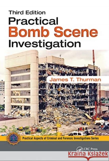 Practical Bomb Scene Investigation James T. Thurman   9780367778088 CRC Press