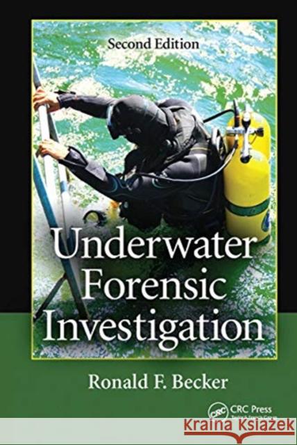 Underwater Forensic Investigation Ronald F. Becker 9780367778163 Taylor and Francis