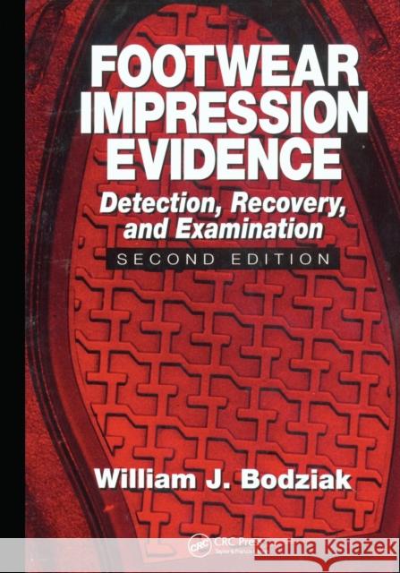 Footwear Impression Evidence: Detection, Recovery and Examination, SECOND EDITION Bodziak, William J. 9780367778224 Taylor and Francis