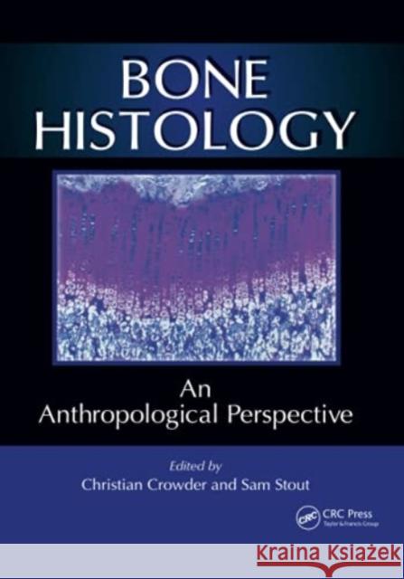 Bone Histology: An Anthropological Perspective Christian Crowder Sam Stout 9780367778330 CRC Press
