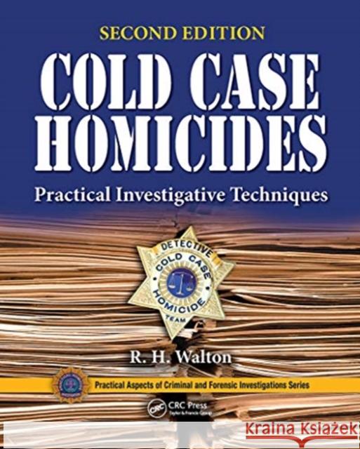 Cold Case Homicides: Practical Investigative Techniques, Second Edition R. H. Walton 9780367778378 CRC Press
