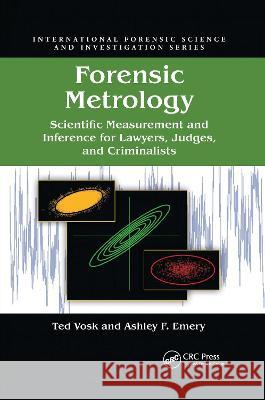 Forensic Metrology: Scientific Measurement and Inference for Lawyers, Judges, and Criminalists Vosk, Ted 9780367778477 Taylor and Francis