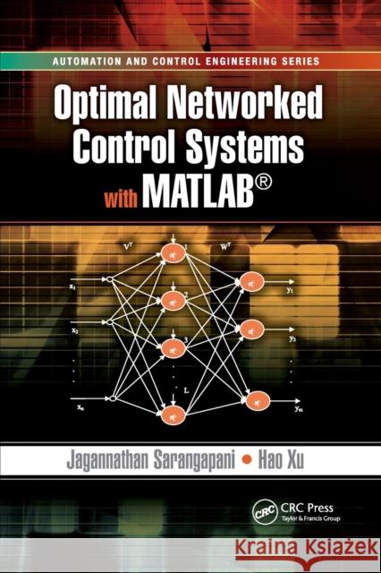 Optimal Networked Control Systems with MATLAB Jagannathan Sarangapani Hao Xu 9780367778675 CRC Press