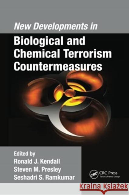 New Developments in Biological and Chemical Terrorism Countermeasures Ronald J. Kendall Steven M. Presley Seshadri S. Ramkumar 9780367778859