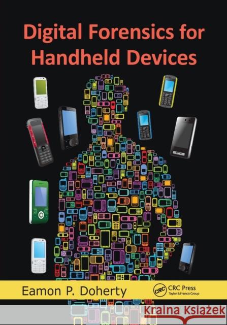 Digital Forensics for Handheld Devices Eamon P. Doherty 9780367778941 Taylor and Francis