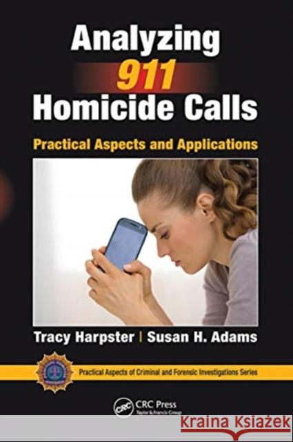 Analyzing 911 Homicide Calls: Practical Aspects and Applications Harpster, Tracy 9780367779092