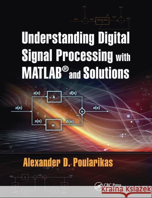 Understanding Digital Signal Processing with MATLAB(R) and Solutions Poularikas, Alexander D. 9780367779122 CRC Press