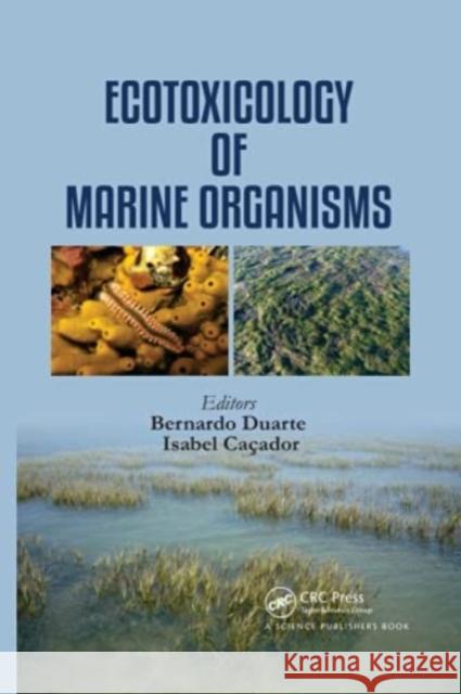 Ecotoxicology of Marine Organisms Bernardo Duarte Maria Isabel Violante Ca 9780367779238