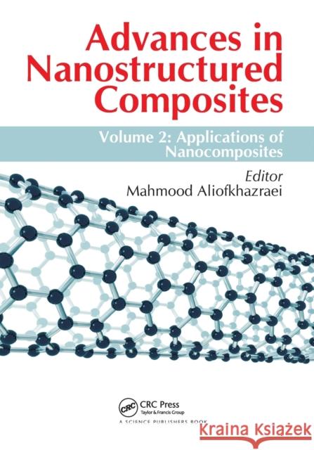 Advances in Nanostructured Composites: Volume 2: Applications of Nanocomposites Mahmood Aliofkhazraei 9780367779412 CRC Press