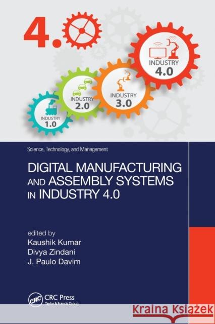 Digital Manufacturing and Assembly Systems in Industry 4.0 Kaushik Kumar Divya Zindani J. Paulo Davim 9780367779474 CRC Press