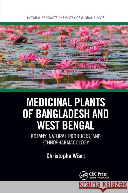 Medicinal Plants of Bangladesh and West Bengal: Botany, Natural Products, & Ethnopharmacology Christophe Wiart 9780367779924 CRC Press