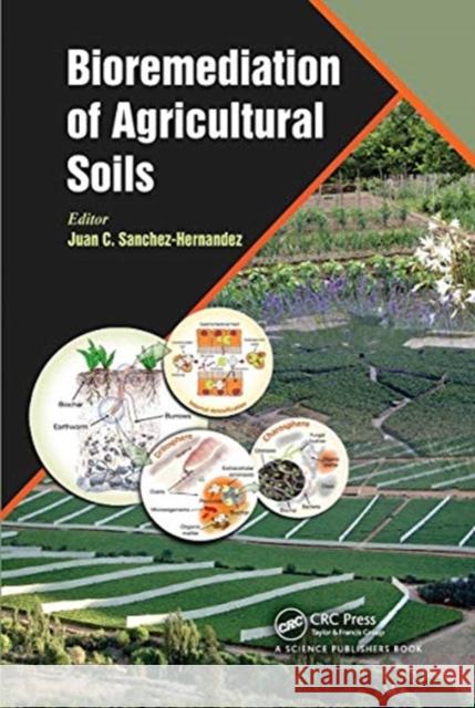 Bioremediation of Agricultural Soils Juan C. Sanchez-Hernandez 9780367780173