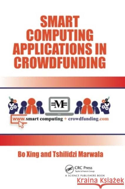 Smart Computing Applications in Crowdfunding Bo Xing Tshilidzi Marwala 9780367780562 CRC Press