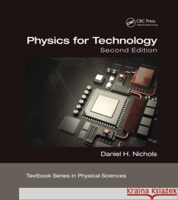 Physics for Technology, Second Edition Daniel H. Nichols 9780367780593 CRC Press