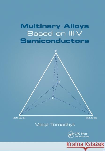 Multinary Alloys Based on III-V Semiconductors Vasyl Tomashyk 9780367780630 Taylor and Francis