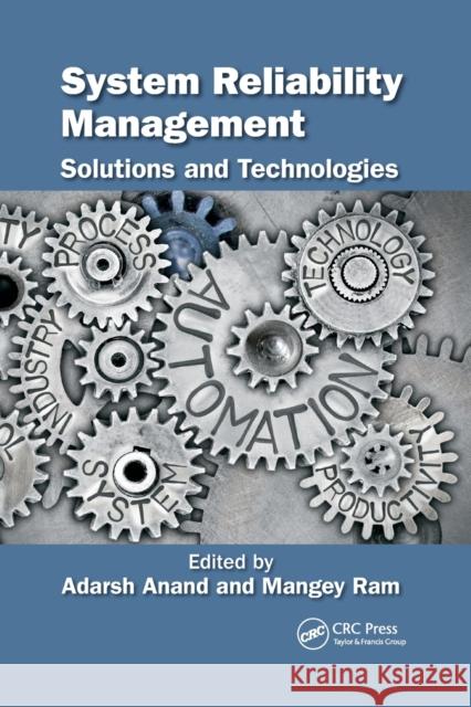 System Reliability Management: Solutions and Technologies Adarsh Anand Mangey Ram 9780367780784