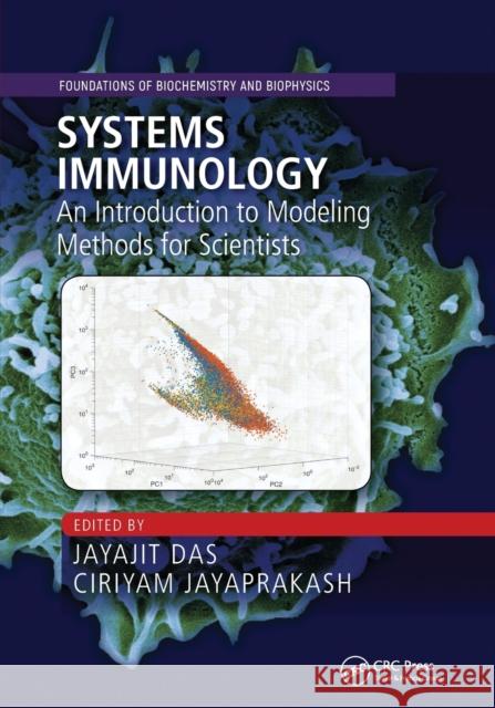 Systems Immunology: An Introduction to Modeling Methods for Scientists Jayajit Das Ciriyam Jayaprakash 9780367780920 CRC Press