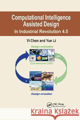 Computational Intelligence Assisted Design: In Industrial Revolution 4.0 Yi Chen Yun Li 9780367781040 CRC Press