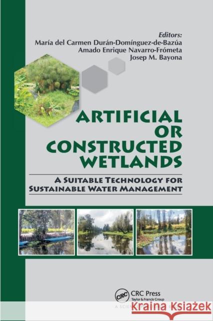 Artificial or Constructed Wetlands: A Suitable Technology for Sustainable Water Management Dur Amado Enrique Navarro-Fr 9780367781149 CRC Press
