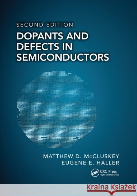 Dopants and Defects in Semiconductors Matthew D. McCluskey, Matthew D. McCluskey, Eugene E. Haller 9780367781439