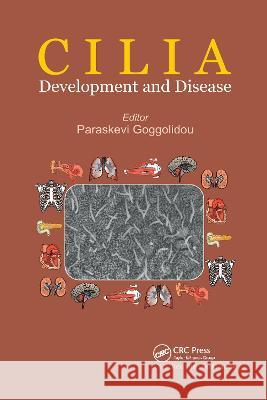 Cilia: Development and Disease Paraskevi Goggolidou 9780367781453 CRC Press